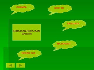 KERAJAAN-KERAJAAN  MARITIM CHIH TU KEDAH TUA CHAMPA MAJAPAHIT SRIVIJAYA 