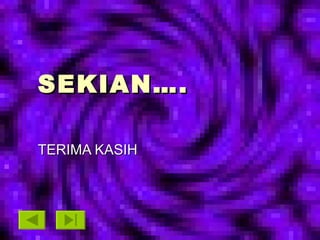 SEKIAN…. TERIMA KASIH 