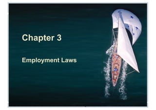 Fundamentals of Human Resource Management, 10/e, DeCenzo/Robbins
Chapter 3
Employment Laws
 