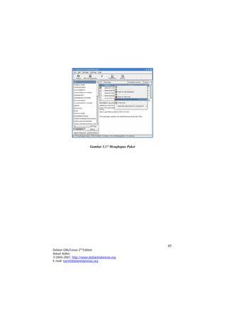 Gambar 3.17 Menghapus Paket
45
Debian GNU/Linux 2nd
Edition
Askari Azikin
©2004-2007, http://www.debianindonesia.org
E-mail: kari@debianindonesia.org
 