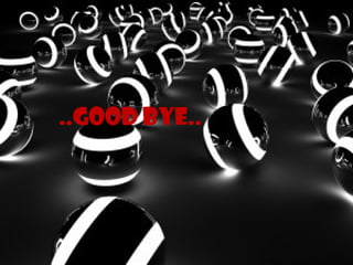 ..GOOD BYE..
 
