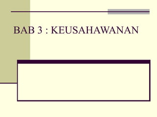 BAB 3 : KEUSAHAWANAN
 