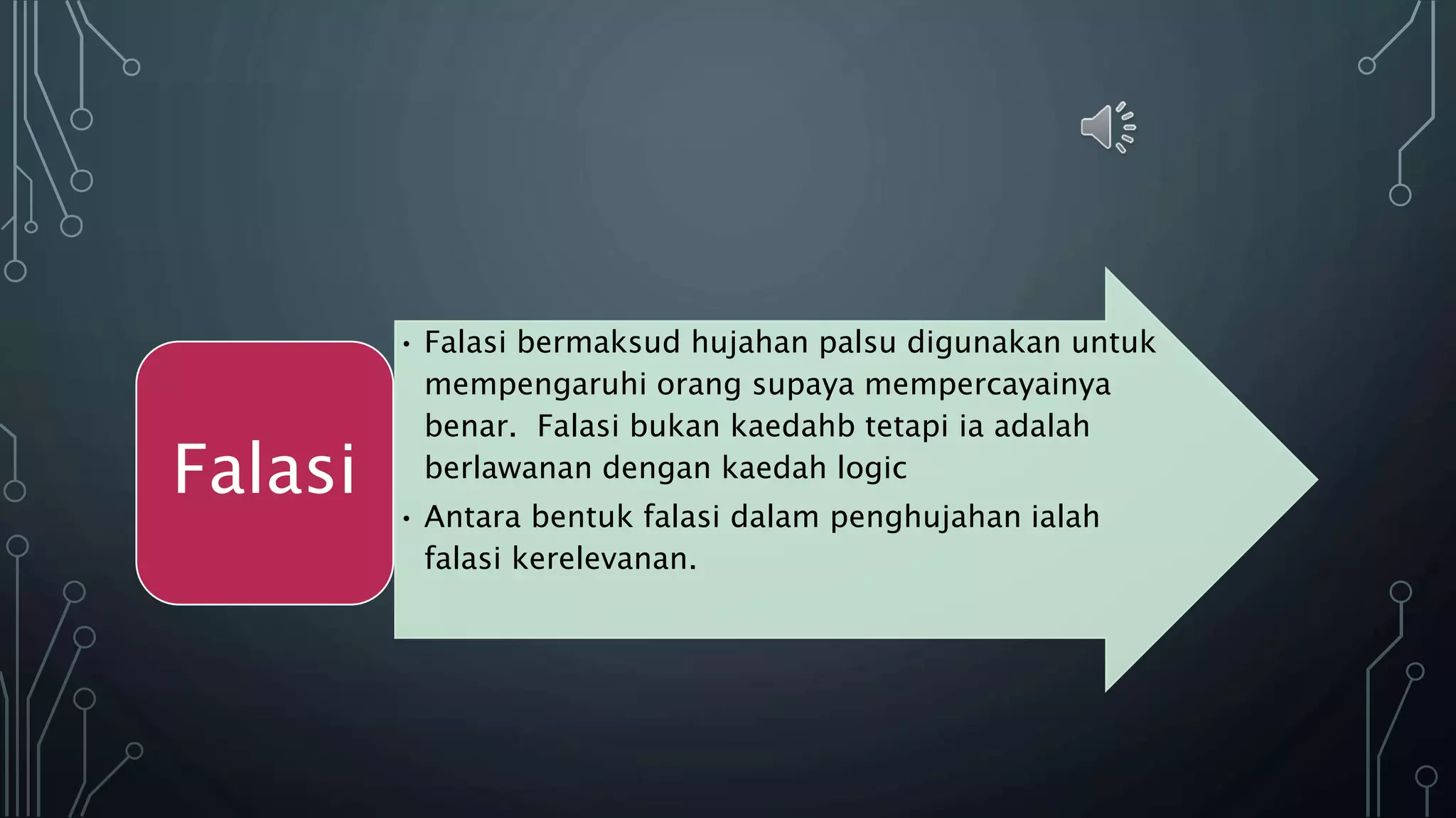 • Falasi bermaksud hujahan palsu digunakan untuk
mempengaruhi orang supaya mempercayainya
benar. Falasi bukan kaedahb tetapi ia adalah
berlawanan dengan kaedah logic
• Antara bentuk falasi dalam penghujahan ialah
falasi kerelevanan.
Falasi
 