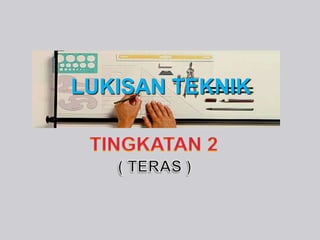 LUKISAN TEKNIK
 