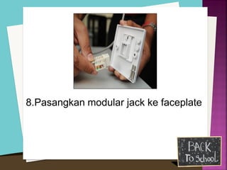 8. Pasangkan modular jack ke faceplate  
