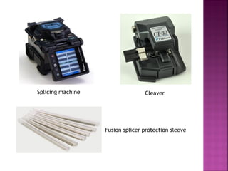 Cleaver 
Fusion splicer protection sleeve 
Splicing machine  