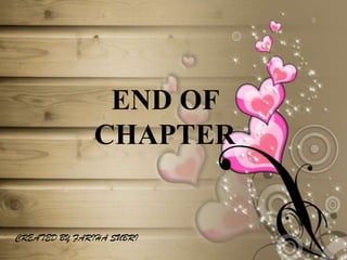 END OF
CHAPTER

CREATED BY FARIHA SUBRI

 