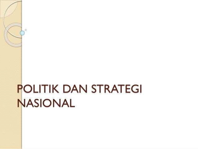 Bab 3 Politik Dan Strategi Nasional