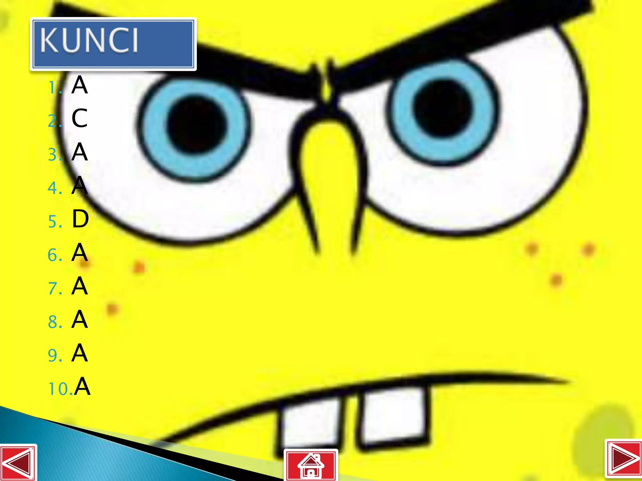 1. A
2. C
3. A
4. A
5. D
6. A
7. A
8. A
9. A
10.A
 