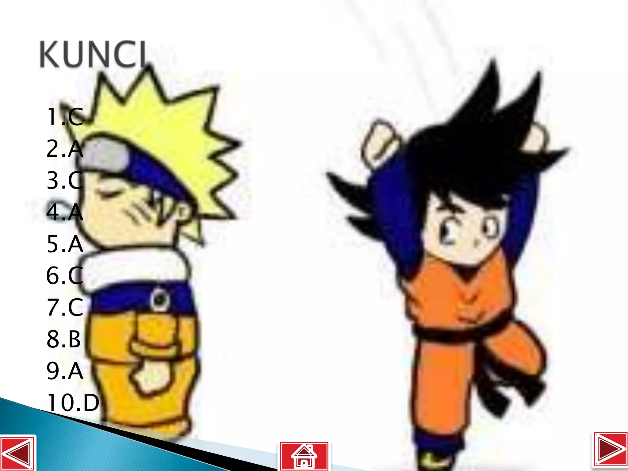 1.C
2.A
3.C
4.A
5.A
6.C
7.C
8.B
9.A
10.D
 