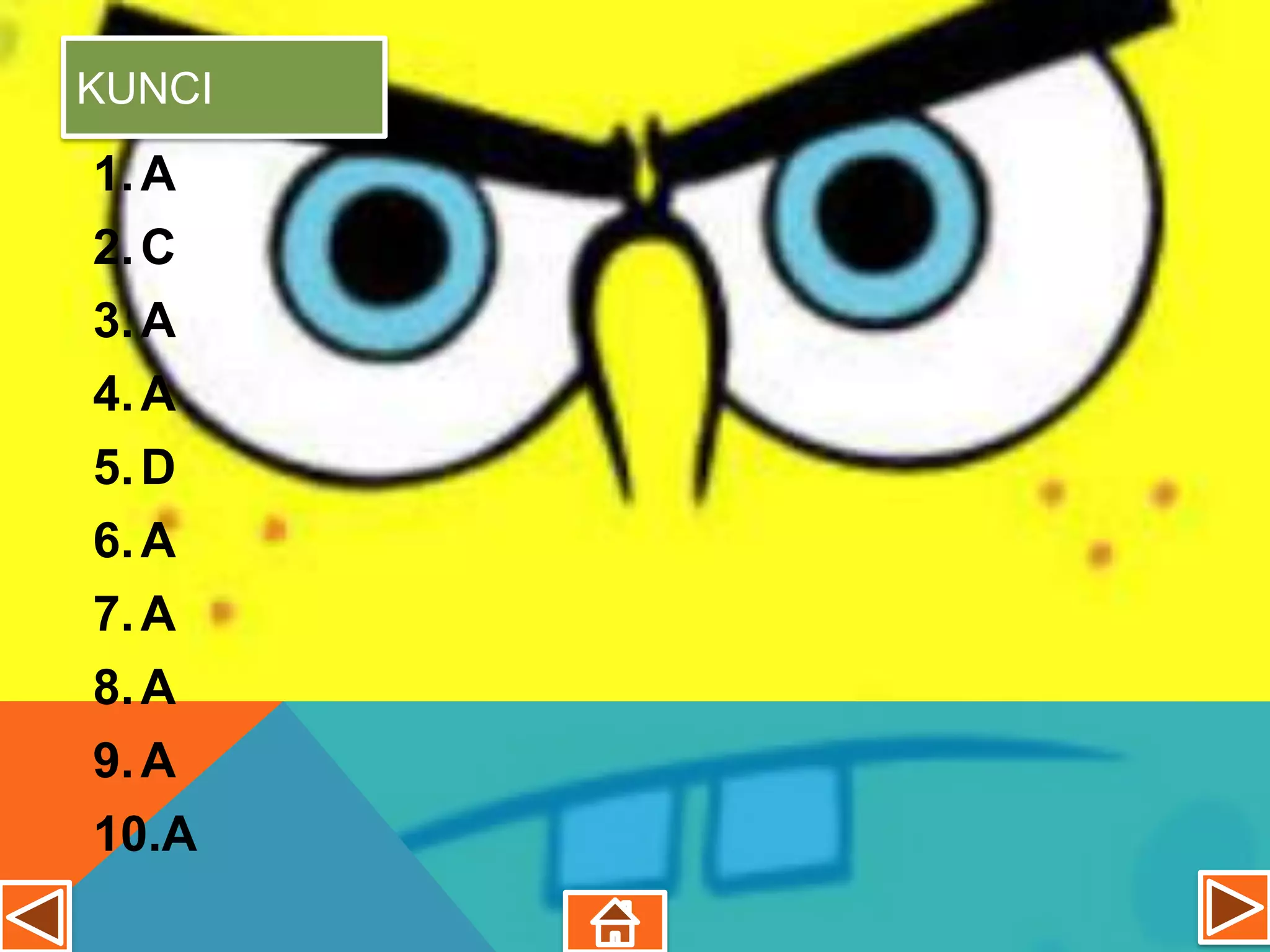 KUNCI
1. A
2. C
3. A
4. A
5. D
6. A
7. A
8. A
9. A
10.A
 