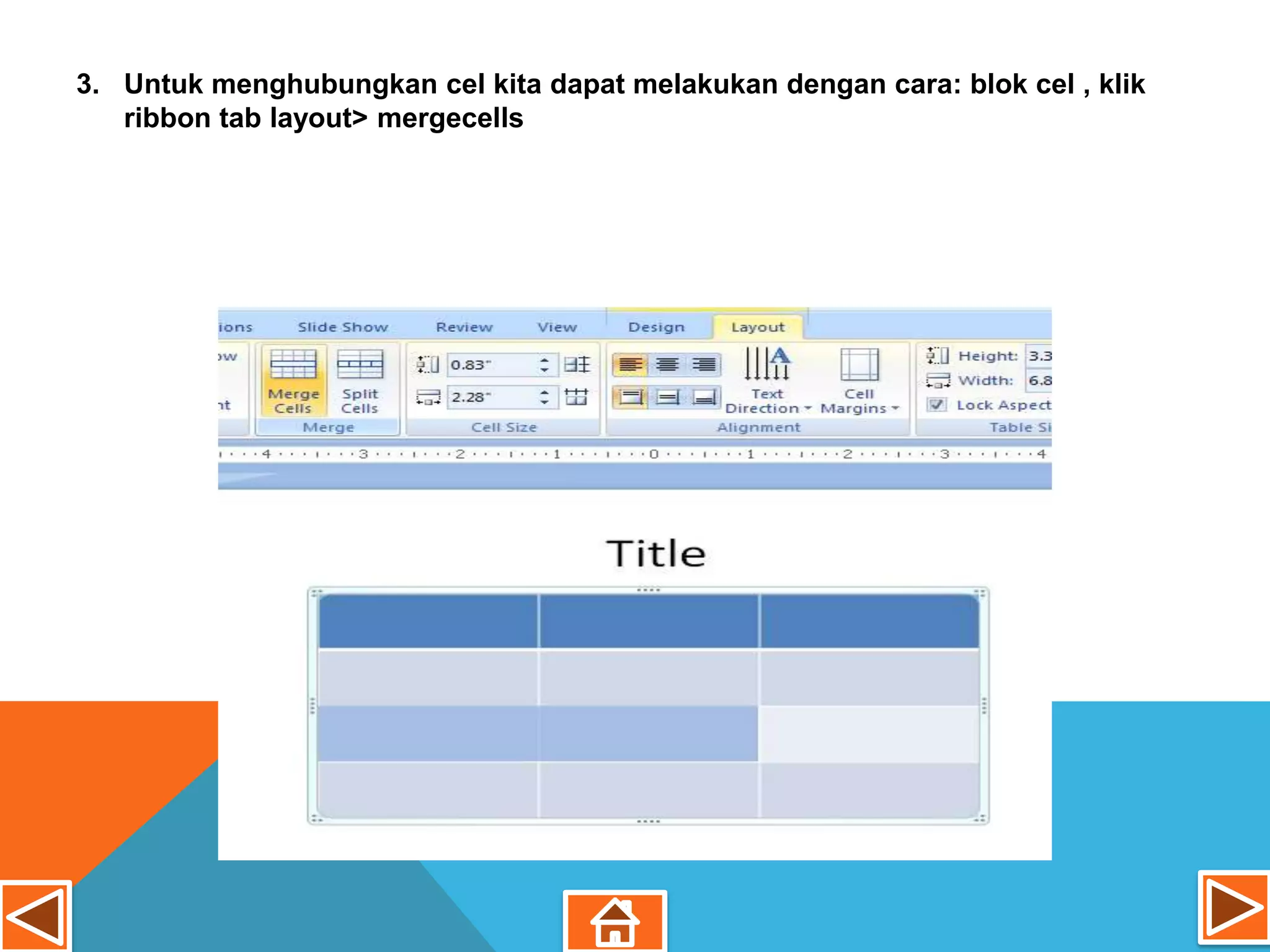 3. Untuk menghubungkan cel kita dapat melakukan dengan cara: blok cel , klik
   ribbon tab layout> mergecells
 
