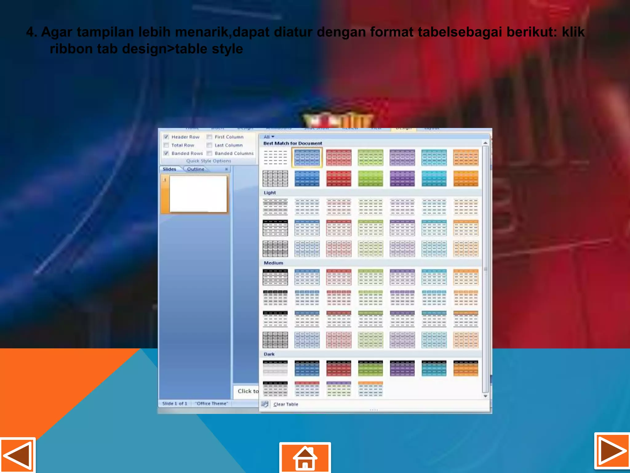 4. Agar tampilan lebih menarik,dapat diatur dengan format tabelsebagai berikut: klik
    ribbon tab design>table style
 