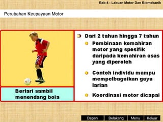 Bab 4 : Lakuan Motor Dan Biomekanik

Perubahan Keupayaan Motor

Depan

Belakang

Menu

Keluar

 