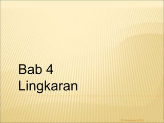 Bab 4 
Lingkaran 
29 November 2014 
 
