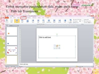 Untuk mengatur perpindahan slide, maka anda harus :
1. Pilih tab Transisions
 