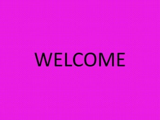 WELCOME
 