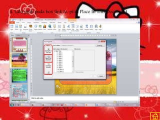 4. Lalu pilih pada box link to, pilih Place In This Document
 