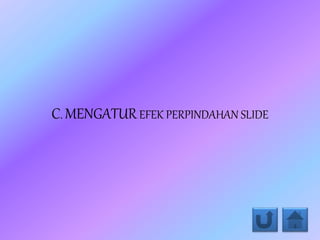 C. MENGATUREFEK PERPINDAHAN SLIDE
 