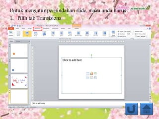 Untuk mengatur perpindahan slide, maka anda harus :
1. Pilih tab Transisions
 