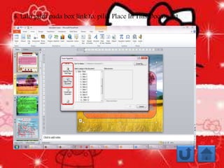 4. Lalu pilih pada box link to, pilih Place In This Document
 