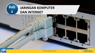 JARINGAN KOMPUTER
DAN INTERNET
Bab
4
Sumber: shutterstock.com
 