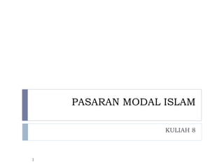PASARAN MODAL ISLAM KULIAH 8 