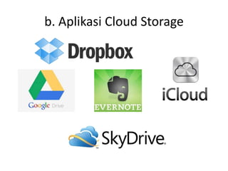 b. Aplikasi Cloud Storage
 