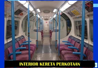 INTERIOR KERETA PERKOTAAN  