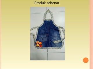 Produk sebenar
 