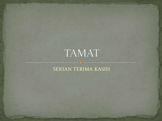 SEKIAN TERIMA KASIHTAMAT