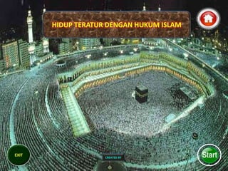 CREATED BY
HIDUP TERATUR DENGAN HUKUM ISLAM
 