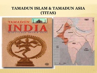 1
TAMADUN ISLAM & TAMADUN ASIA
(TITAS)
 