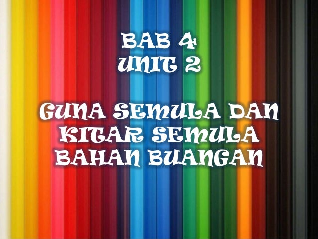 Bab 4 Unit 2 Kitar Semula