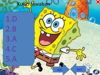 Kunci Jawaban

1.D
2.B
3.A
4.C
5.A
NEXT

BACK

 