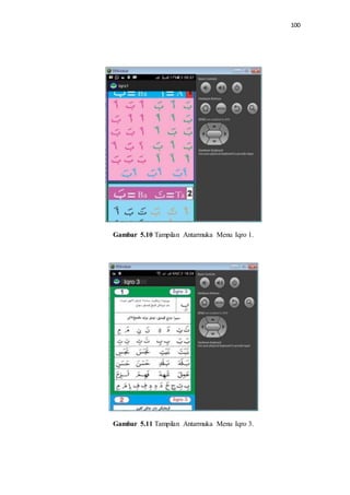 100
Gambar 5.10 Tampilan Antarmuka Menu Iqro 1.
Gambar 5.11 Tampilan Antarmuka Menu Iqro 3.
 