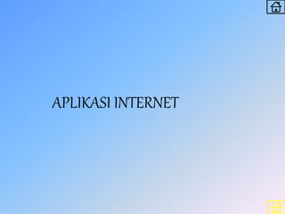APLIKASI INTERNET
 