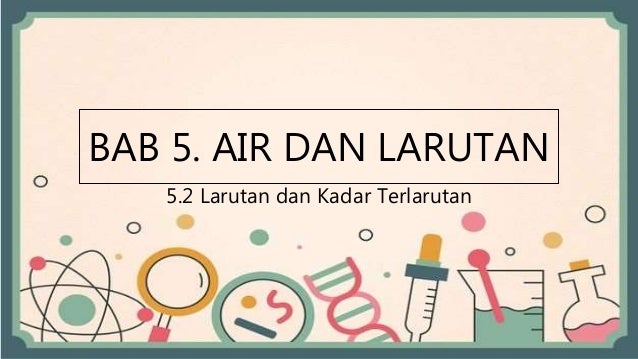 Bab 5 5 2 3 Air Sebagai Pelarut Semesta
