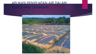 APLIKASI PENYEJATAN AIR DALAM
KEHIDUPAN SEHARIAN
Menutup batas dengan sungkupan sabut
 