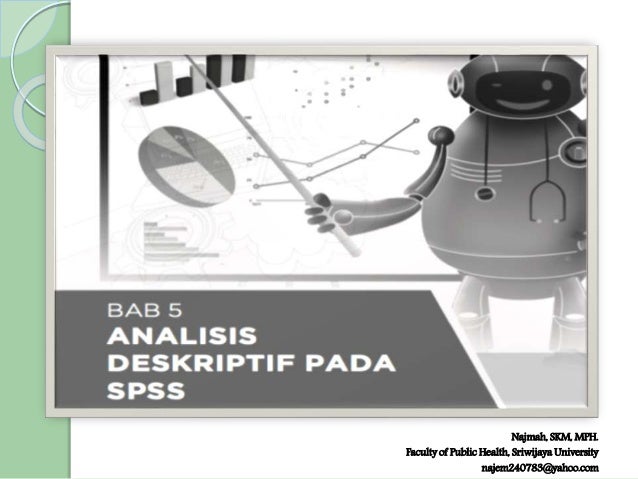 Bab 5 Analisis Deskriptif Pada Spss