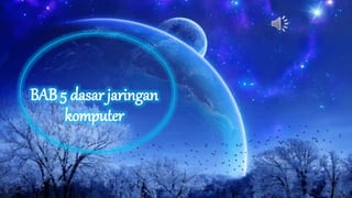 BAB 5 dasar jaringan
komputer
 