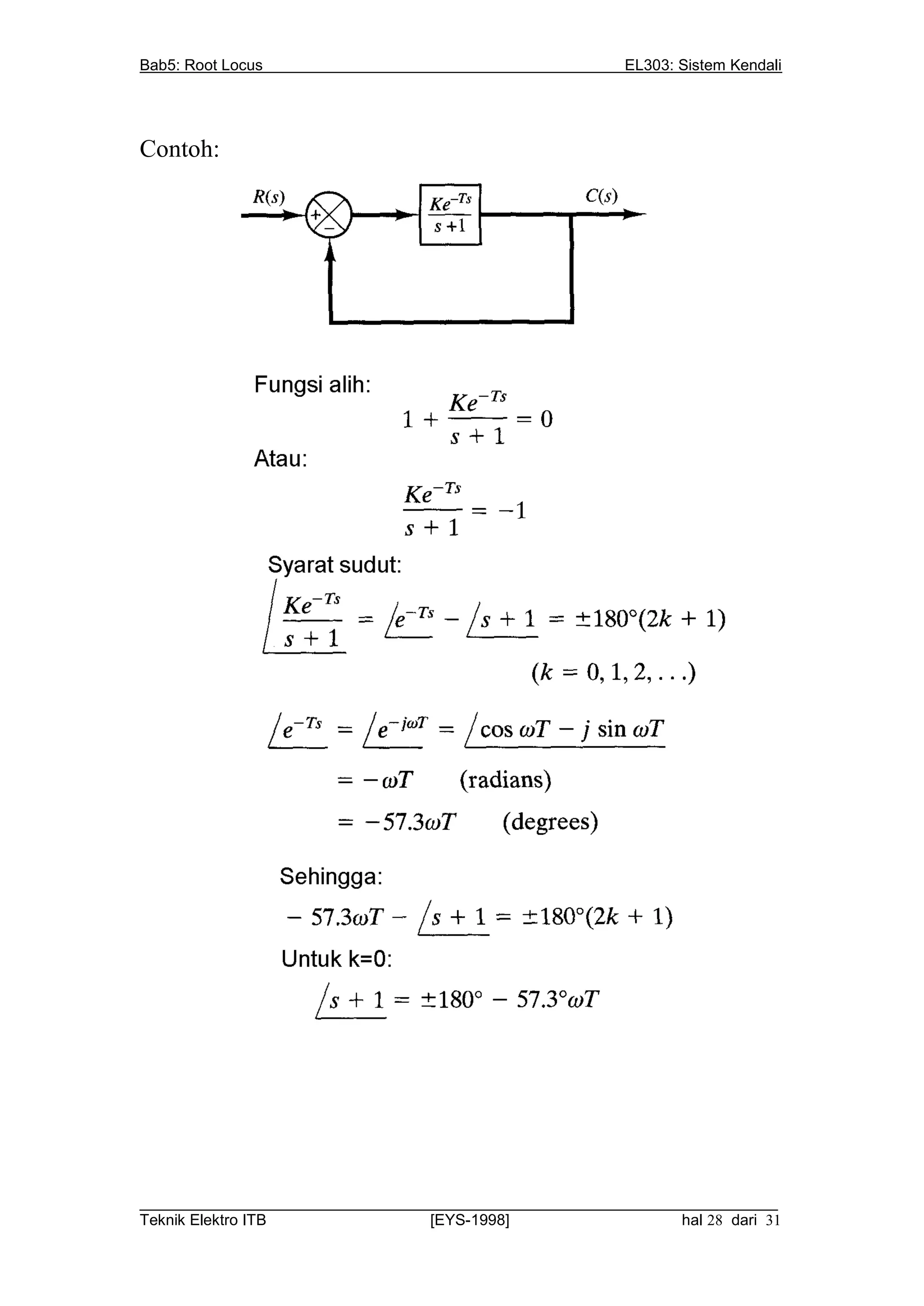 Bab5: Root Locus                                          EL303: Sistem Kendali




Contoh:




__________________________________________________________________________
Teknik Elektro ITB                [EYS-1998]                   hal 28 dari 31
 