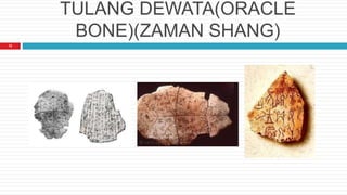 TULANG DEWATA(ORACLE
BONE)(ZAMAN SHANG)
12
 