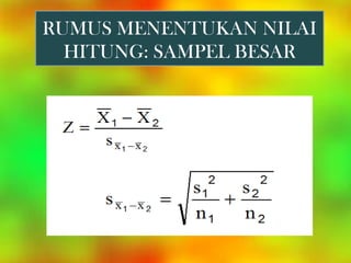 RUMUS MENENTUKAN NILAI
  HITUNG: SAMPEL BESAR
 