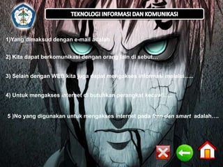 1)Yang dimaksud dengan e-mail adalah 
2) Kita dapat berkomunikasi dengan orang lain di sebut… 
3) Selain dengan WEB kita juga dapat mengakses informasi melalui….. 
4) Untuk mengakses internet di butuhkan perangkat kecuali….. 
5 )No yang digunakan untuk mengakses internet pada fren dan smart adalah…. 
 