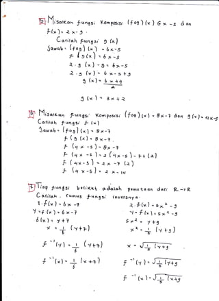 Carirah
t *worb =
I
6
I
-r
HXtsqrKan fungsi Konrgosrsr (,lrof )(x ) e*-s don
F(x1= zy- 3
Corilah Jtungs,' g kl
iqwqL-- (tos) t"t --6x-s
ftg(*)=6x-s
r-g (*) -gz 6x-s
2.g (x)= bx-s+3
$ (x)= 6 v+l
d-
H lultrorKqh f ran 6sr' Korn posr,si (f or) t* ) - B * -t don 3 k)= zlx:f
f ung sr' f (x
(f".)t*1= Bx-?
f ( s (*) -- Bx-?
f (1 * -s ) = 0x -?
F (q/ -s )---z (.tr-r)-7-+[.z]
f (q*-sJ ={x -? t.)
t q v-s)= { /-t<t
.FI'"n f {rn 6 sr } ef iKltt o Aoroh ?omea an d,arr R- -z R
C of ,'tr.tn , f remnu{S
f ta ng si I'nvets,.y a .
1.{(x)= b> -+
Y =# (x)= 6x-?
6lx) . y *7
>t : | (v+f)
T
-t
f 'tvl =
{
-'[*)=
a J-(x)*5xt-J
-l' f /x I = S x a *g
S *2 : I +g
,'-+ lvts-J
(v++) x =
Y*'(vJ="gC{.,
fv+g
/* ++J
{- -r (*l=€l*J
 