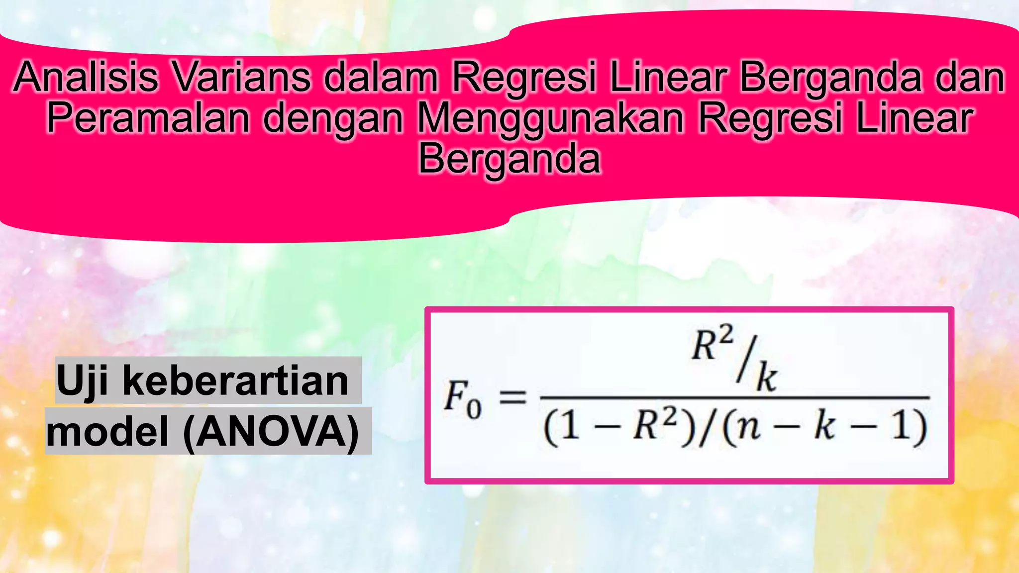 Analisis Varians dalam Regresi Linear Berganda dan
Peramalan dengan Menggunakan Regresi Linear
Berganda
Uji keberartian
model (ANOVA)