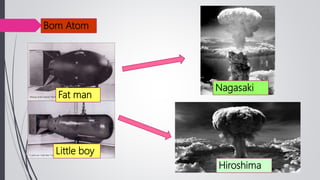 Bom Atom
Fat man
Little boy
Nagasaki
Hiroshima
 