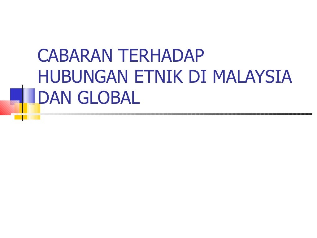 Hubungan Etnik Bab 6 Cabaran Terhadap Hubungan Etnik Di Malaysia Da…