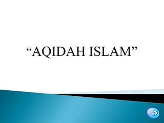 “AQIDAH ISLAM”
 